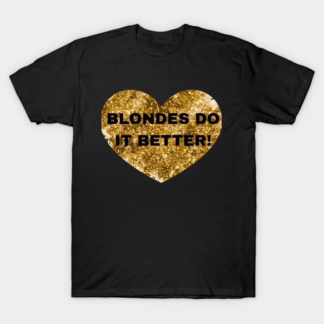 Blondes do it better T-Shirt by malbajshop